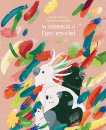 Les oiseaux et l'arc-en-ciel : Kamishibaï / Plénard Marilyn et Augusseau Stéphanie | Plénard, Marilyn (1959-....). Auteur